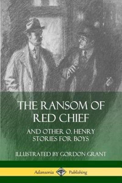 Cover for O. Henry · The Ransom of Red Chief And Other O. Henry Stories for Boys (Paperback Bog) (2019)