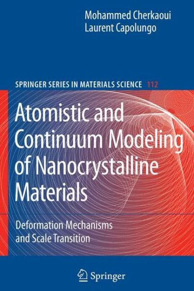 Cover for Laurent Capolungo · Atomistic and Continuum Modeling of Nanocrystalline Materials: Deformation Mechanisms and Scale Transition - Springer Series in Materials Science (Hardcover Book) [2009 edition] (2009)