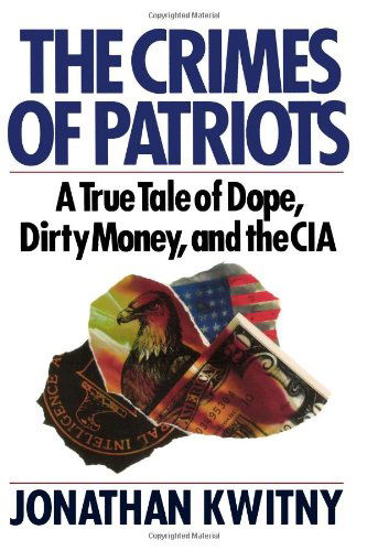 Cover for Jonathan Kwitny · The Crimes of Patriots: A True Tale of Dope, Dirty Money, and the CIA (Paperback Book) (2024)