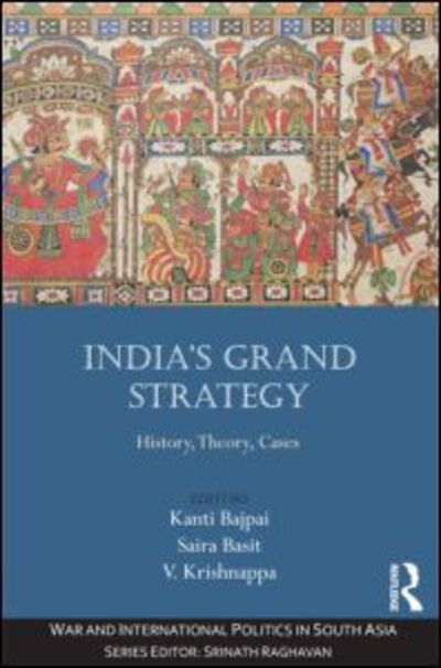 Cover for Kanti Bajpai · India’s Grand Strategy: History, Theory, Cases - War and International Politics in South Asia (Gebundenes Buch) (2014)