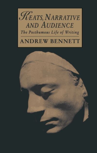 Cover for Andrew Bennett · Keats, Narrative and Audience: The Posthumous Life of Writing - Cambridge Studies in Romanticism (Gebundenes Buch) (1994)