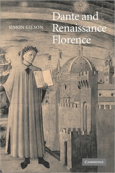 Cover for Gilson, Simon A. (University of Warwick) · Dante and Renaissance Florence - Cambridge Studies in Medieval Literature (Innbunden bok) (2005)