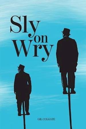 Sly on Wry - Gil Colgate - Bøger - Lulu Press, Inc. - 9780557127658 - 5. januar 2012