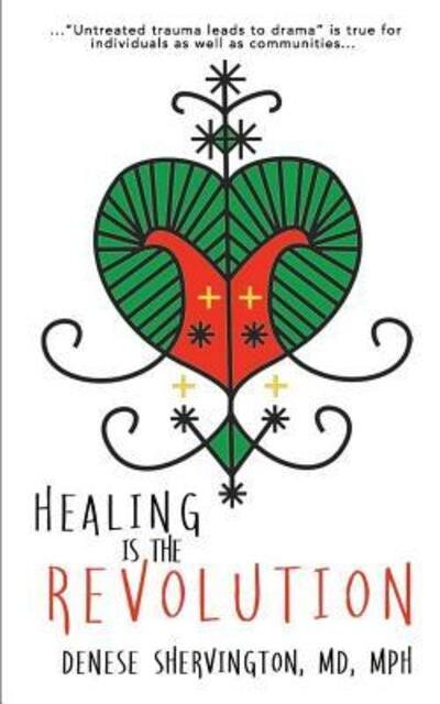 Healing Is The Revolution - MPH Denese Shervington MD - Bøger - Institute of Women & Ethnic Studies - 9780578412658 - 26. november 2018