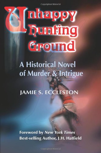 Cover for Jamie S. Eccleston · Unhappy Hunting Ground: a Historical Novel of Murder and Intrigue (Paperback Book) (2000)