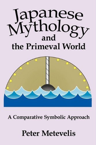 Cover for Peter Metevelis · Japanese Mythology and the Primeval World: a Comparative Symbolic Approach (Hardcover Book) (2009)