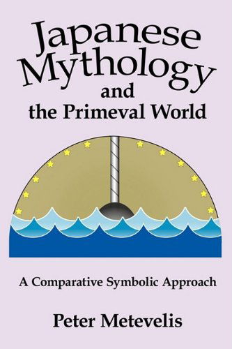 Cover for Peter Metevelis · Japanese Mythology and the Primeval World: a Comparative Symbolic Approach (Innbunden bok) (2009)