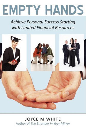 Cover for Joyce White · Empty Hands: Achieve Personal Success Starting with Limited Financial Resources (Taschenbuch) (2008)