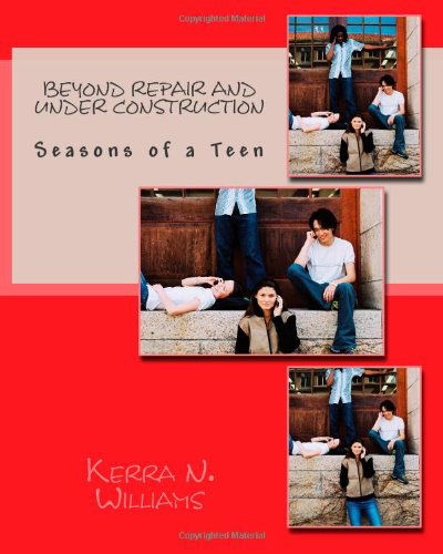 Cover for Kerra N. Williams · Beyond Repair and Under Construction: Seasons of a Teen (Paperback Book) (2011)