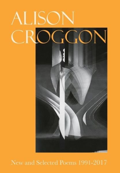 Cover for Alison Croggon · New and Selected Poems 1991-2017 (Gebundenes Buch) (2017)