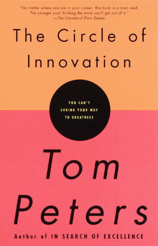 The Circle of Innovation: You Can't Shrink Your Way to Greatness - Tom Peters - Livros - Vintage - 9780679757658 - 25 de maio de 1999