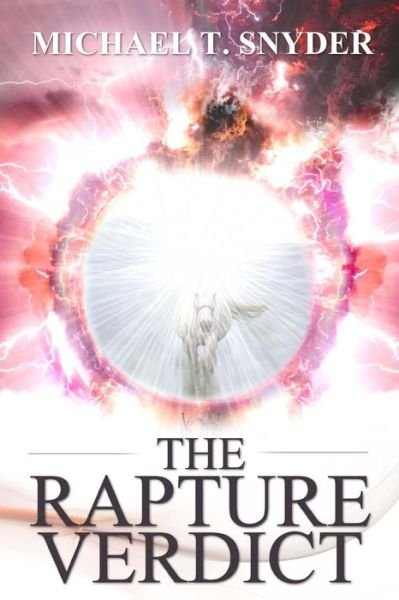Michael Snyder · The Rapture Verdict (Paperback Book) (2016)