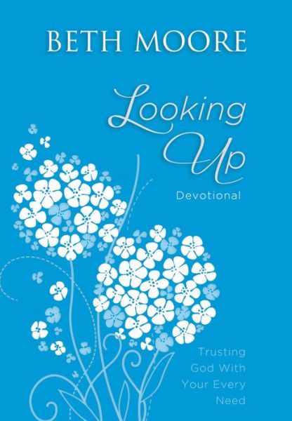 Cover for Beth Moore · Looking Up: Trusting God With Your Every Need (Leather Book) (2015)