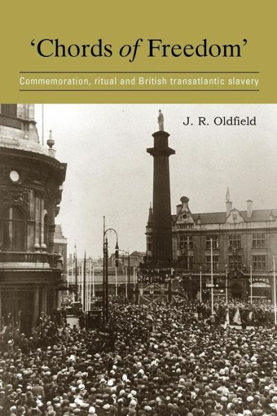 Cover for J. R. Oldfield · ‘Chords of Freedom’: Commemoration, Ritual and British Transatlantic Slavery (Paperback Book) (2007)