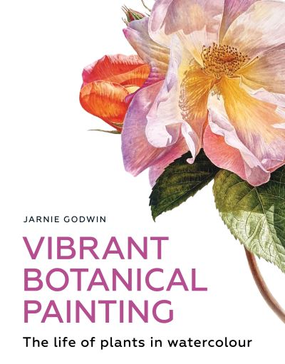 Cover for Jarnie Godwin · Vibrant Botanical Painting: The Life of Plants in Watercolour (Paperback Book) (2023)