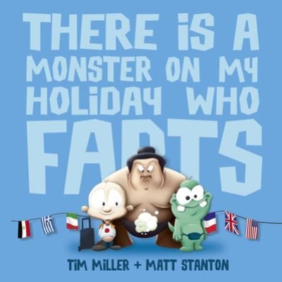 Cover for Tim Miller · There Is a Monster on My Holiday Who Farts (Hardcover Book) (2016)