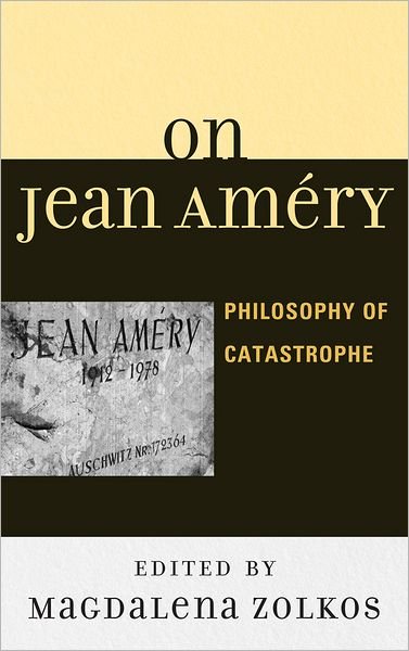 Cover for Magdalena Zolkos · On Jean Amery: Philosophy of Catastrophe (Hardcover Book) (2011)