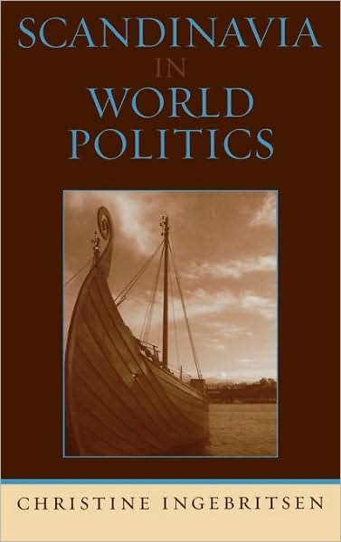 Cover for Christine Ingebritsen · Scandinavia in World Politics - Europe Today (Hardcover Book) (2006)