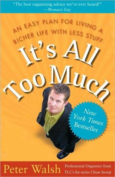 It's all Too Much: An Easy Plan for Living a Richer Life With Less Stuff - Walsh - Kirjat - Simon & Schuster Ltd - 9780743292658 - maanantai 21. tammikuuta 2008