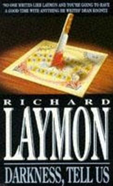 Darkness, Tell Us: An adventure turns sour in this chilling tale - Richard Laymon - Books - Headline Publishing Group - 9780747236658 - March 12, 1992