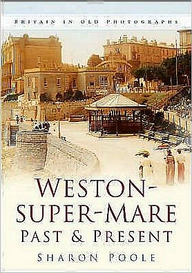 Cover for Sharon Poole · Weston-super-Mare Past and Present (Paperback Book) (2006)