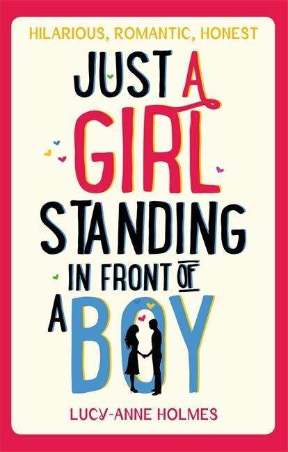 Cover for Lucy-Anne Holmes · Just a Girl, Standing in Front of a Boy (Paperback Bog) (2014)