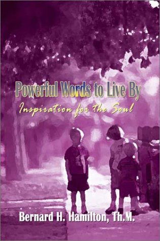 Cover for Bernard H. Hamilton · Powerful Words to Live By: Inspiration for the Soul (Paperback Book) (2002)
