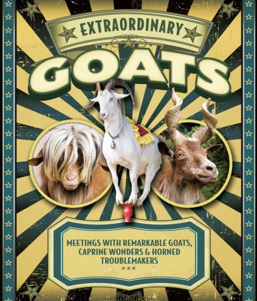 Cover for Janet Hurst · Extraordinary Goats: Meetings with Remarkable Goats, Caprine Wonders &amp; Horned Troublemakers (Hardcover Book) (2014)