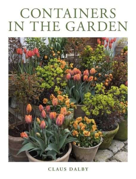 Containers in the Garden - Claus Dalby - Livres - Quarto Publishing Group USA Inc - 9780760374658 - 15 mars 2022