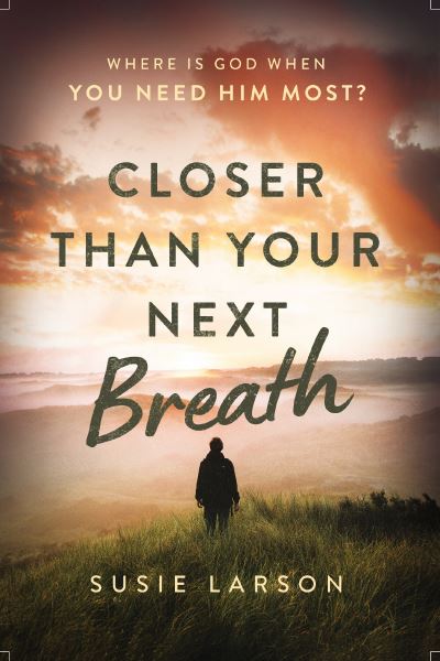 Cover for Susie Larson · Closer Than Your Next Breath: Where Is God When You Need Him Most? (Pocketbok) (2023)