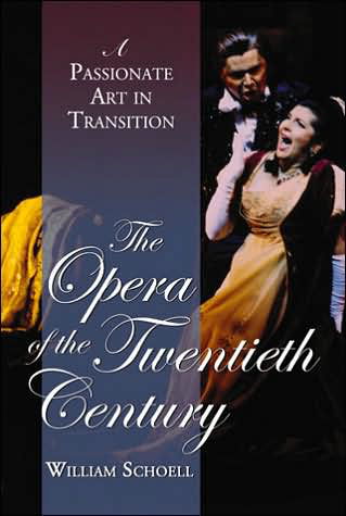 Cover for William Schoell · The Opera of the Twentieth Century: A Passionate Art in Transition (Taschenbuch) (2006)