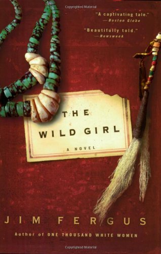 Cover for Jim Fergus · The Wild Girl: the Notebooks of Ned Giles, 1932 (Paperback Book) [First edition] (2006)