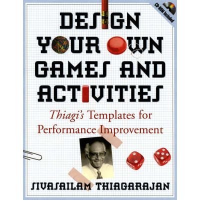 Design Your Own Games and Activities: Thiagi's Templates for Performance Improvement - Thiagarajan, Sivasailam (Workshops by Thiagi, Inc.) - Livres - John Wiley & Sons Inc - 9780787964658 - 11 mars 2003