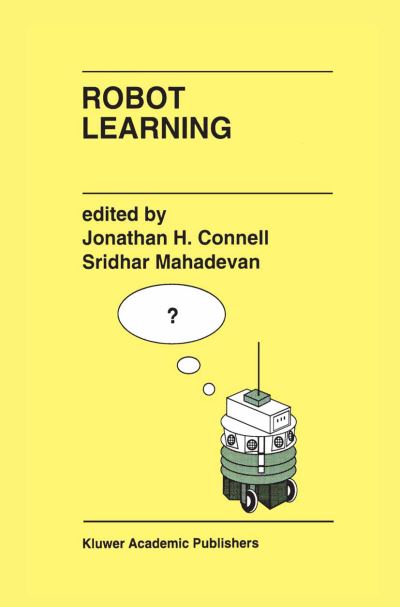 Cover for Sridhar Mahadevan · Robot Learning - The Springer International Series in Engineering and Computer Science (Hardcover Book) [1993 edition] (1993)