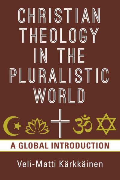 Cover for Veli-matti Karkkainen · Christian Theology in the Pluralistic World: A Global Introduction (Paperback Book) [Abridged edition] (2019)