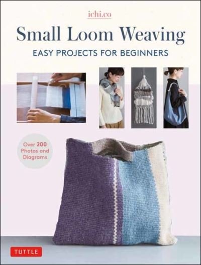 Cover for Ichi.co · Small Loom Weaving: Easy Projects For Beginners (over 200 photos and diagrams) (Inbunden Bok) (2022)