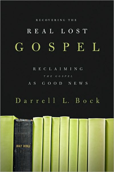 Recovering The Real Lost Gospel - Darrell L. Bock - Libros - Broadman & Holman Publishers - 9780805464658 - 1 de noviembre de 2010