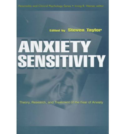 Anxiety Sensitivity: theory, Research, and Treatment of the Fear of Anxiety - Steven Taylor - Boeken - Taylor & Francis Inc - 9780805828658 - 1999