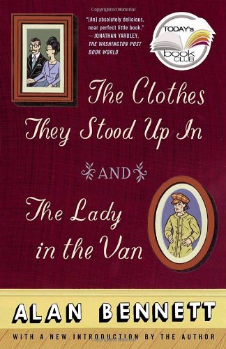 Cover for Alan Bennett · The Clothes They Stood Up in and the Lady in the Van (Today Show Book Club #5) (Paperback Book) [Today Show Book Club edition] (2002)