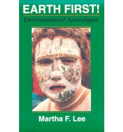 Earth First!: Environmental Apocalypse - Religion and Politics - Martha F. Lee - Książki - Syracuse University Press - 9780815603658 - 1 listopada 1995