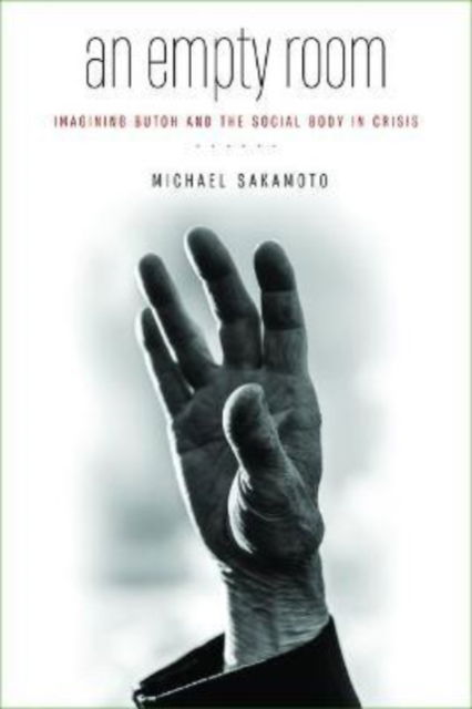 Cover for Michael Sakamoto · An Empty Room: Imagining Butoh and the Social Body in Crisis (Paperback Book) (2022)