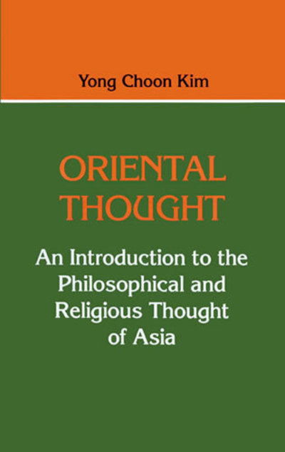 Cover for Yong Choon Kim · Oriental Thought: An Introduction to the Philosophical and Religious Thought of Asia (Paperback Book) (1989)
