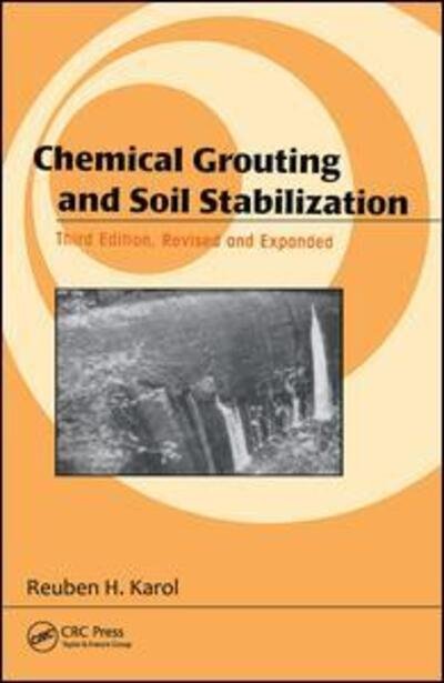 Cover for Reuben H. Karol · Chemical Grouting And Soil Stabilization, Revised And Expanded (Innbunden bok) (2003)