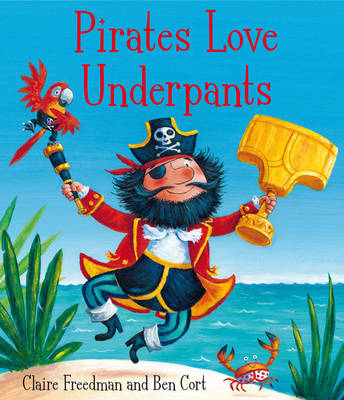 Pirates Love Underpants - Claire Freedman - Kirjat - Simon & Schuster Ltd - 9780857072658 - torstai 28. helmikuuta 2013