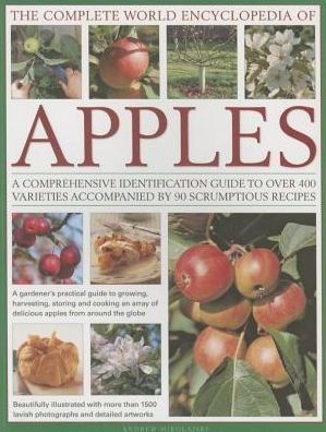 Cover for Andrew Mikolajski · The Complete World Encyclopedia of Apples: A Comprehensive Identification Guide to Over 400 Varieties Accompanied by 95 Scrumptious Recipes (Paperback Book) (2013)
