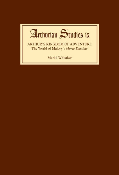 Cover for Muriel Whitaker · Arthur's Kingdom of Adventure: The World of Malory's Morte Darthur - Arthurian Studies (Gebundenes Buch) (1984)