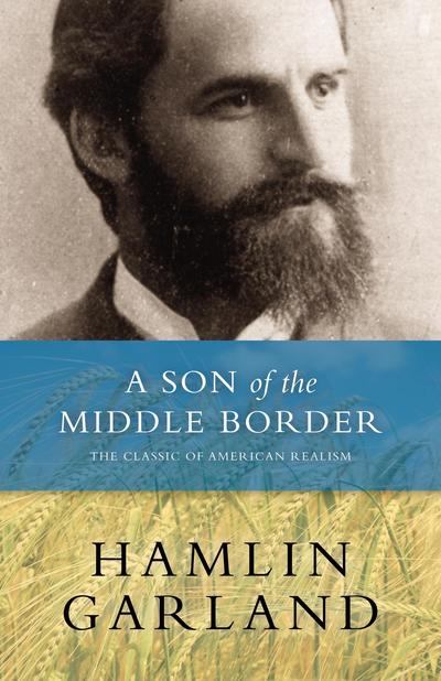 Cover for Hamlin Garland · A Son of the Middle Border: The Classic of American Realism (Taschenbuch) (2007)