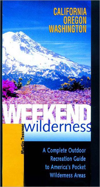 Cover for Tessmer, Martin (University of Colorado at Denver) · Weekend Wilderness: California, Oregon, Washington: A Complete Outdoor Recreation Guide to America's Pocket Wilderness Areas - Weekend Walks (Paperback Book) (2003)