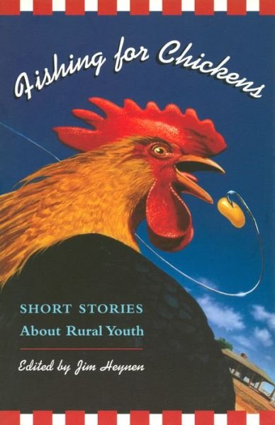 Fishing for Chickens: Short Stories About Rural Youth - Jim Heynen - Books - Persea Books - 9780892552658 - July 17, 2001