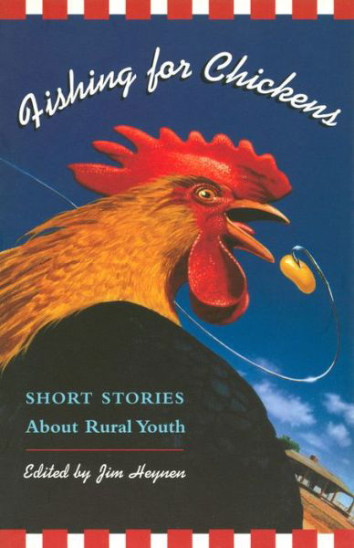 Fishing for Chickens: Short Stories about Rural Youth - Jim Heynen - Books - Persea Books Inc - 9780892552658 - August 6, 2001